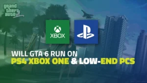 Will GTA 6 Run on PS4, Xbox One & Low-End PCs?